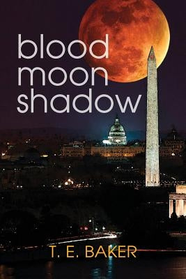 Blood Moon Shadow by Baker, T. E.