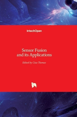 Sensor Fusion and its Applications by Thomas, Ciza