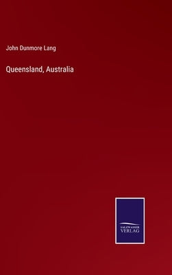 Queensland, Australia by Lang, John Dunmore