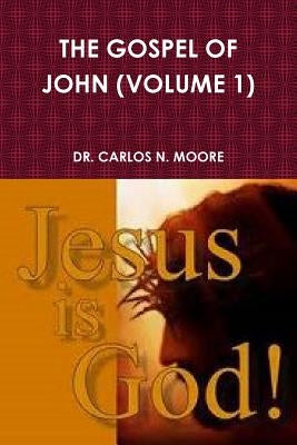The Gospel of John (Volume 1) by Moore, Carlos N.