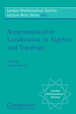 Non-Commutative Localization in Algebra and Topology by Ranicki, Andrew
