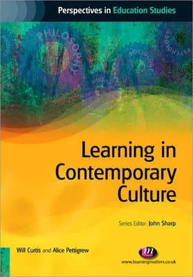 Learning in Contemporary Culture by Curtis, Will