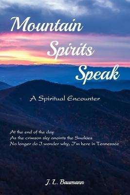 Mountain Spirits Speak by Baumann, J. L.