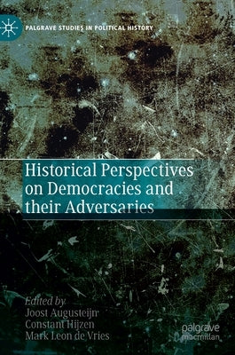 Historical Perspectives on Democracies and Their Adversaries by Augusteijn, Joost