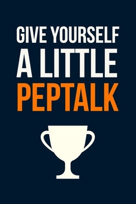 Give Yourself A Little Pep Talk: Employee Appreciation Gift for Your Employees, Coworkers, or Boss by Press, Team Motivation