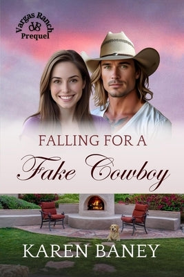 Falling for a Fake Cowboy: A Secret Identity, Enemies to Sweethearts Christian Romance (Vargas Ranch Prequel) by Baney, Karen