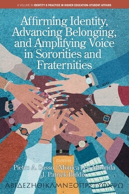 Affirming Identity, Advancing Belonging, and Amplifying Voice in Sororities and Fraternities by Sasso, Pietro A.