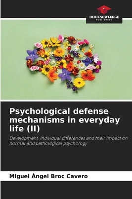 Psychological defense mechanisms in everyday life (II) by Broc Cavero, Miguel Ángel