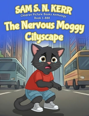 Children Picture Books Anthology Book 1-888: The Nervous Moggy Cityscape by Kerr, Sam S. N.