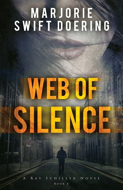 Web of Silence: A Ray Schiller Novel by Doering, Marjorie Swift