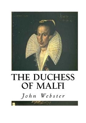The Duchess of Malfi by Webster, John