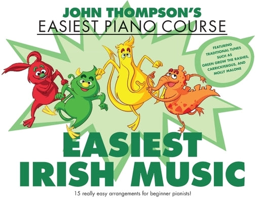 Easiest Irish Music - John Thompson's Easiest Piano Course: 15 Really Easy Arrangements for Beginner Pianists! by 