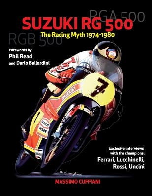 Suzuki RG 500-The Racing Myth 1974-1980 by Cuffiani, Massimo