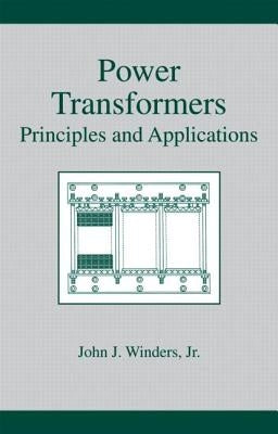 Power Transformers: Principles and Applications by Winders, John