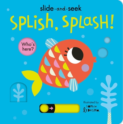 Splish, Splash!: Slide-And-Seek by Otter, Isabel