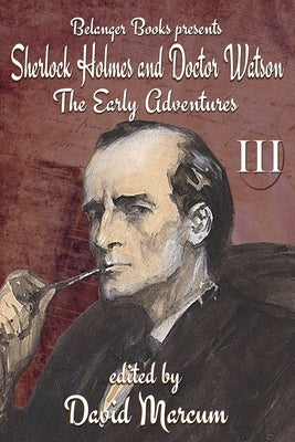 Sherlock Holmes and Dr. Watson: The Early Adventures Volume III by Siketa, Annette
