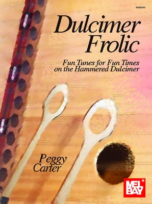 Dulcimer Frolic Fun Tunes for Fun Times on the Hammered Dulcimer by Carter, Peggy