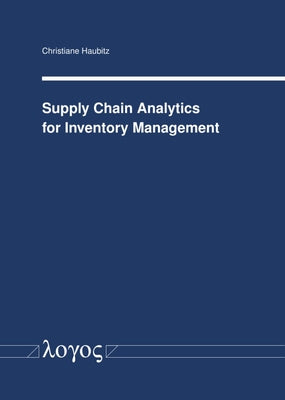 Supply Chain Analytics for Inventory Management by Haubitz, Christiane