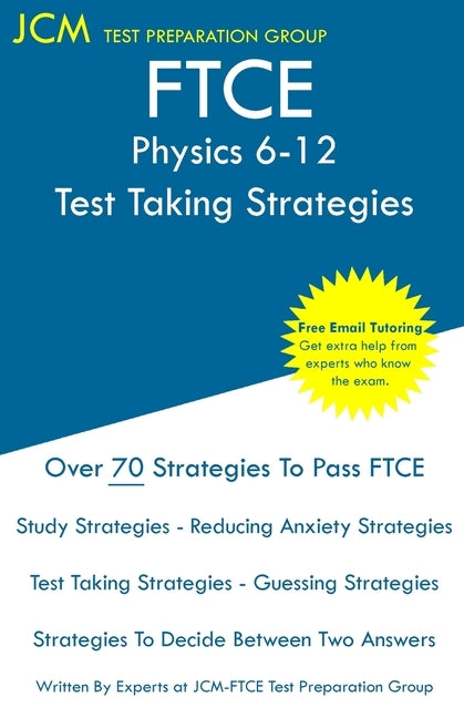 FTCE Physics 6-12 - Test Taking Strategies: FTCE 032 Exam - Free Online Tutoring - New 2020 Edition - The latest strategies to pass your exam. by Test Preparation Group, Jcm-Ftce
