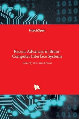 Recent Advances in Brain-Computer Interface Systems by Fazel-Rezai, Reza