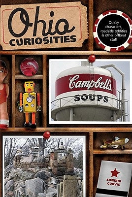 Ohio Curiosities: Quirky Characters, Roadside Oddities & Other Offbeat Stuff, Second Edition by Gurvis, Sandra