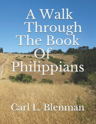 A Walk Through The Book Of Philippians by Blenman, Carl L.