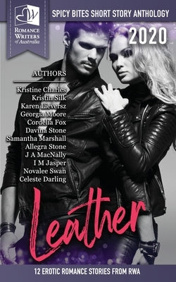 Leather - Spicy Bites: 2020 Romance Writers of Australia Erotic Romance Anthology by Authors, Multiple