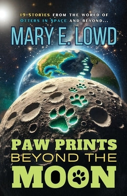 Paw Prints Beyond the Moon by Lowd, Mary E.