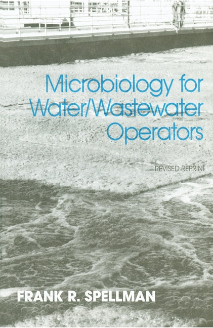Microbiology for Water and Wastewater Operators (Revised Reprint) by Spellman, Frank R.