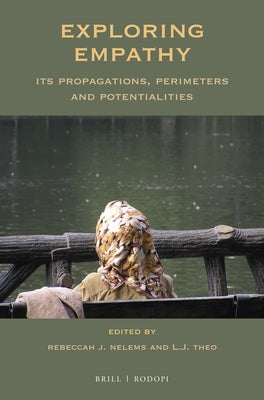 Exploring Empathy: Its Propagations, Perimeters & Potentialities by Nelems, Rebeccah