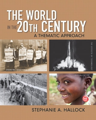The World in the 20th Century: A Thematic Approach by Hallock, Stephanie