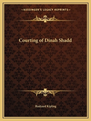 Courting of Dinah Shadd by Kipling, Rudyard