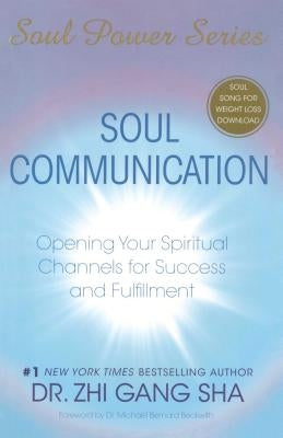 Soul Communication: Opening Your Spiritual Channels for Success and Fulfillment [With CDROM] [With CDROM] by Sha, Zhi Gang