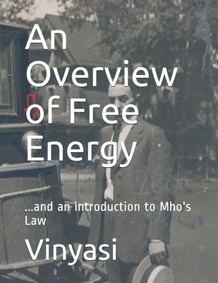 An Overview of Free Energy: ...and an introduction to Mho's Law by Vinyasi