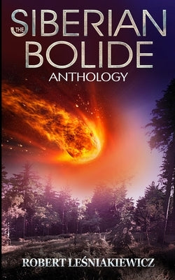The Siberian Bolide by Leśniakiewicz, Robert