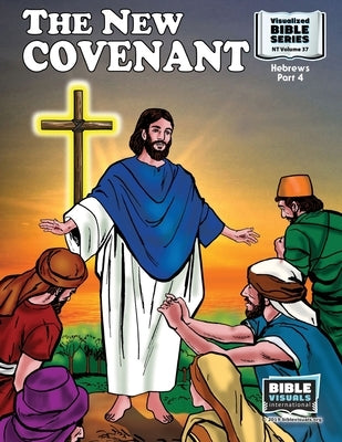 The New Covenant: New Testament Volume 37: Hebrews, Part 4 by Lyster, R. Iona