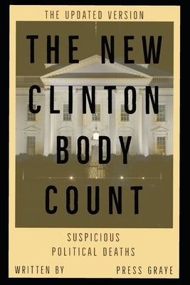The New Clinton Body Count: Suspicious Political Deaths by Graye, Press