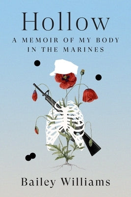 Hollow: A Memoir of My Body in the Marines by Brett Williams, Bailey