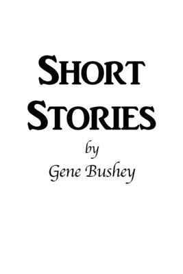 Short Stories by Bushey, Gene