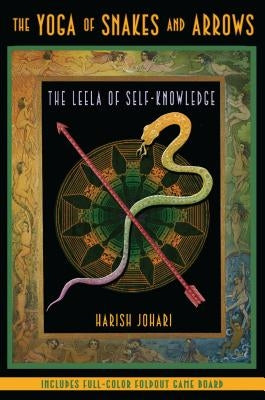 The Yoga of Snakes and Arrows: The Leela of Self-Knowledge [With Fold Out Gameboard] by Johari, Harish