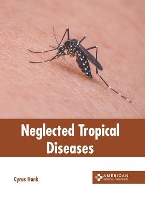 Neglected Tropical Diseases by Hank, Cyrus