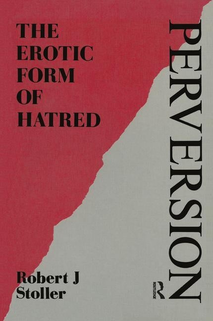 Perversion: The Erotic Form of Hatred by Stoller, Robert J.