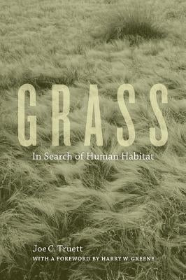 Grass: In Search of Human Habitatvolume 11 by Truett, Joe C.