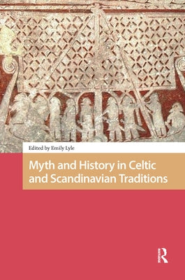 Myth and History in Celtic and Scandinavian Traditions by Lyle, Emily