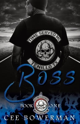 Boss: Time Served MC Book 1 by Bowerman, Cee