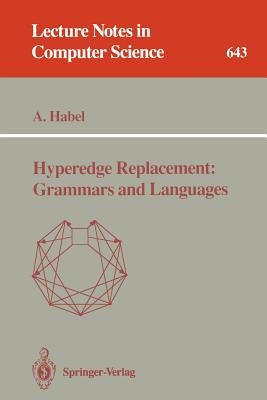 Hyperedge Replacement: Grammars and Languages by Habel, Annegret