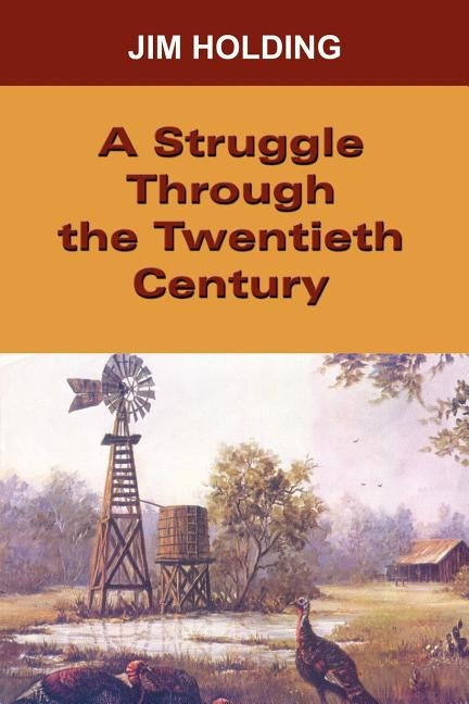 Struggle Through the Twentieth Century by Holding, Jim