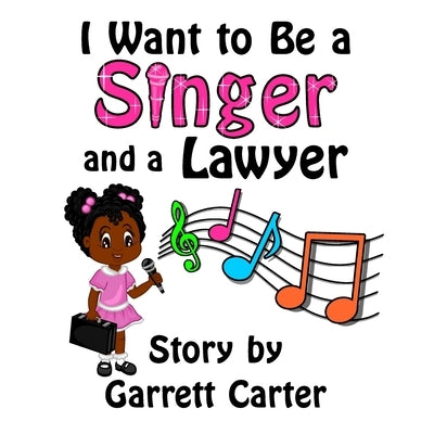I Want to Be a Singer and a Lawyer (Lainey's Singer and Career Series, Book 1) by Carter, Garrett