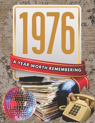 1976: A Year Worth Remembering: Life, Culture, and Everyday Moments in America by Tempora, Andrea