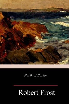 North of Boston by Frost, Robert